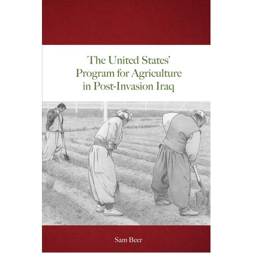 The United States&#39; Program for Agriculture in Post-Invasion Iraq Paperback