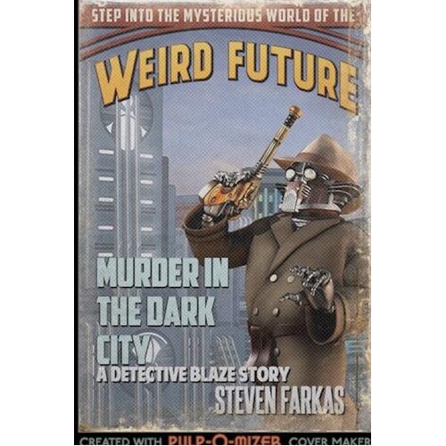 Murder in the Dark City: A Weird Future Detective Blaze Story Paperback Book