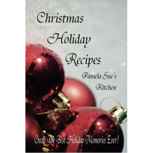 Christmas Holiday Recipes Pamela Sue&#39;s Kitchen Paperback Book