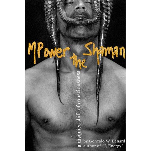 MPower the Shaman Gonzalo W. Bénard Paperback Book