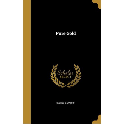 Pure Gold - George D. Watson