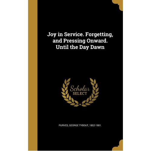 Joy in Service. Forgetting, and Pressing Onward. Until the Day Dawn - George Tybout 1852-1901. Purves
