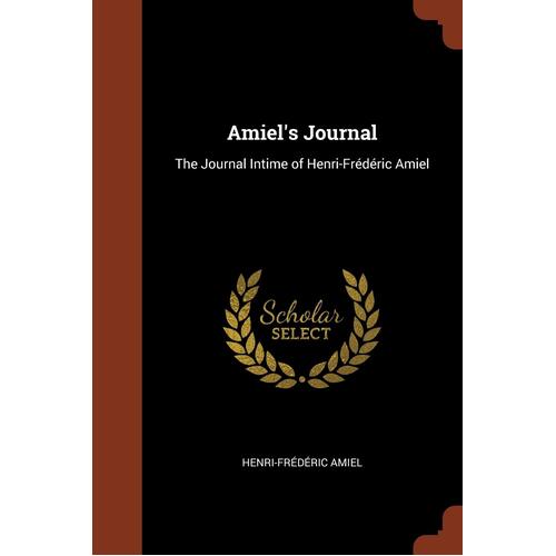 Amiel&#39;s Journal: The Journal Intime of Henri-Frederic Amiel Paperback Book