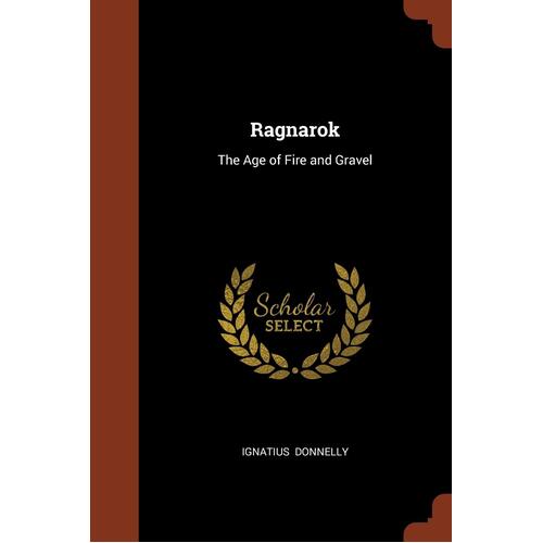 Ragnarok: The Age of Fire and Gravel Ignatius Donnelly Paperback Book