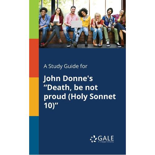 A Study Guide for John Donne&#39;s &quot;Death, Be Not Proud (Holy Sonnet 10)&quot;