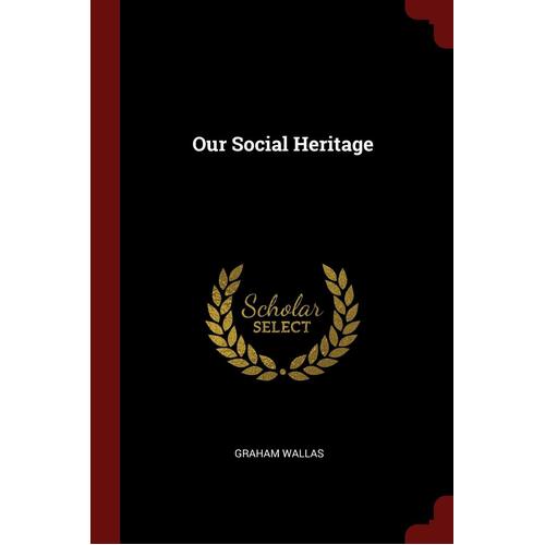 Our Social Heritage Graham Wallas Paperback Book