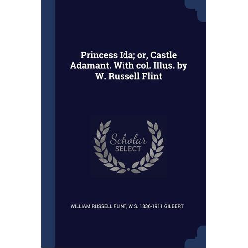 Princess Ida; or, Castle Adamant. With col. Illus. by W. Russell Flint - William Russell Flint