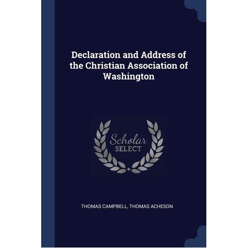 Declaration and Address of the Christian Association of Washington - Thomas Campbell