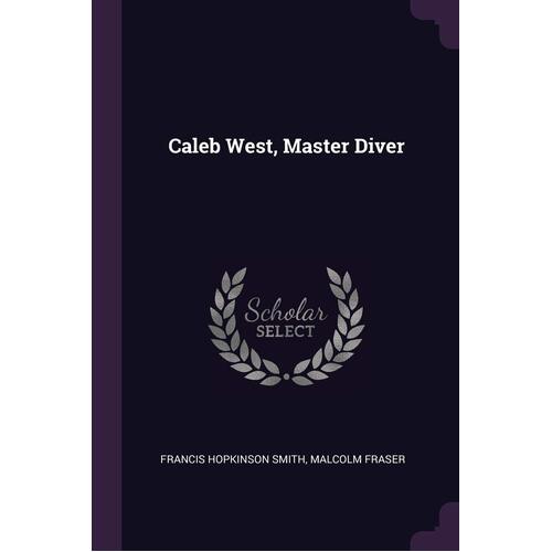 Caleb West, Master Diver Francis Hopkinson Smith Paperback Book