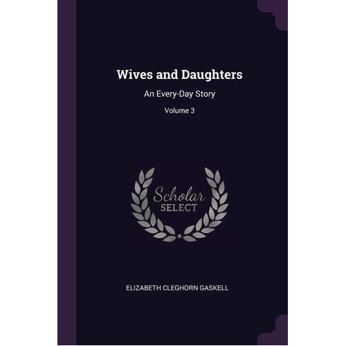 Wives And Daughters: An Every-Day Story; Volume 3 Hardcover Book