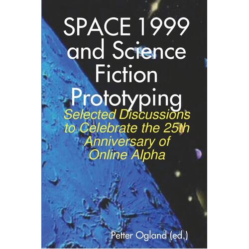 Space 1999 and Science Fiction Prototyping Petter Ogland Paperback Book