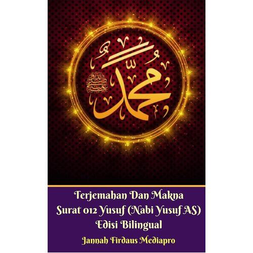Terjemahan Dan Makna Surat 012 Yusuf (Nabi Yusuf AS) Edisi Bilingual - Jannah Firdaus Mediapro