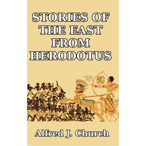 Stories of the East from Herodotus Alfred J. Church Paperback Book