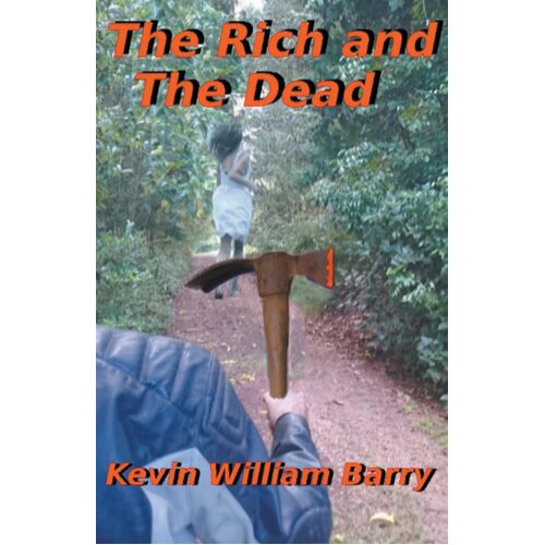 The Rich and The Dead - Kevin William Barry
