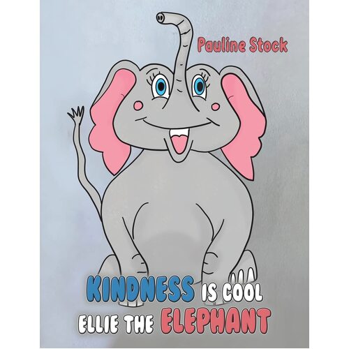Kindness is Cool - Ellie the Elephant - Pauline Stock