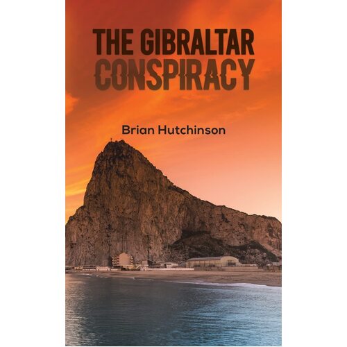 The Gibraltar Conspiracy - Brian Hutchinson