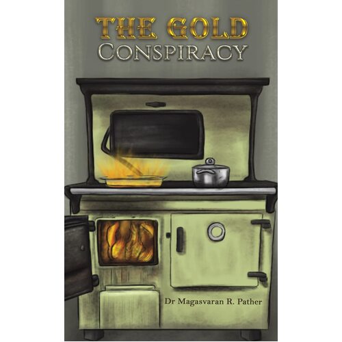 The Gold Conspiracy - Dr Magasvaran R. Pather