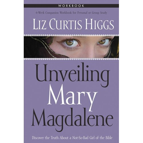 Unveiling Mary Magdalene (Workbook): Formerly Mad Mary Paperback Novel Book