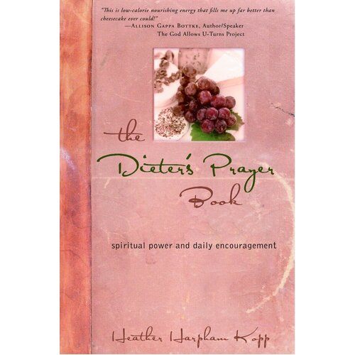 The Dieter&#39;s Prayer Book: Spiritual Power and Daily Encouragement Paperback