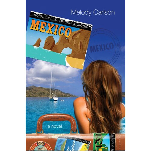 Notes from a Spinning Planet--Mexico Melody Carlson Paperback Book