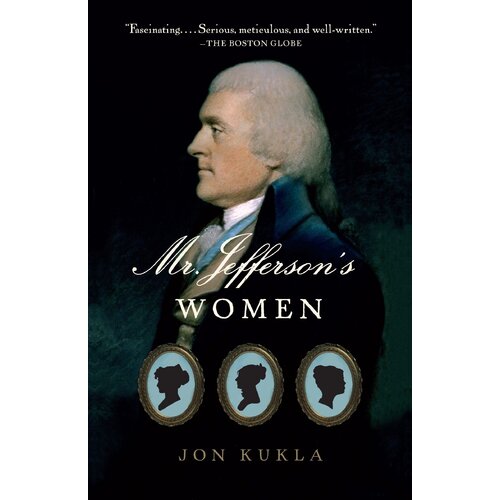 Mr. Jefferson&#39;s Women: Vintage Dr Jon Kukla Paperback Book