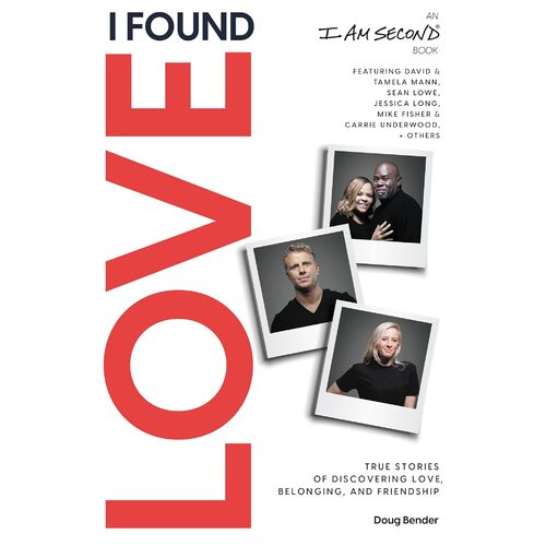 I Found Love: True Stories of Discovering Love, Belonging, and Friendship (An I Am Second Book) - Doug Bender