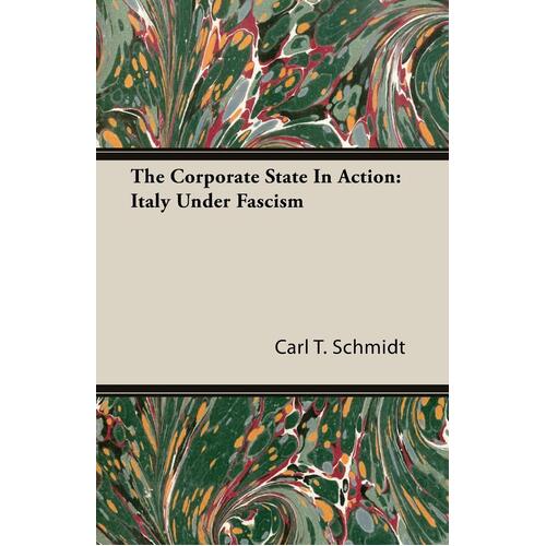 The Corporate State in Action: Italy Under Fascism Paperback Book