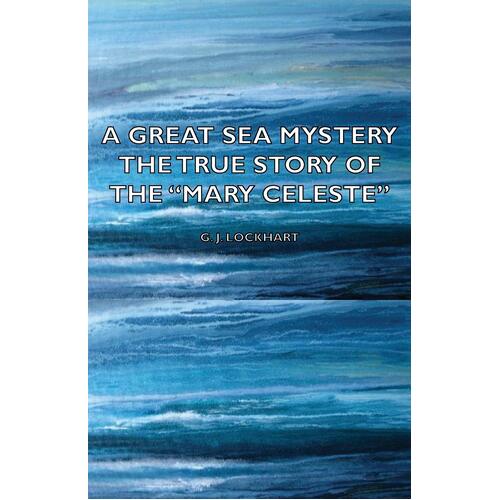 A Great Sea Mystery - The True Story of The &quot;Mary Celeste&quot; Book