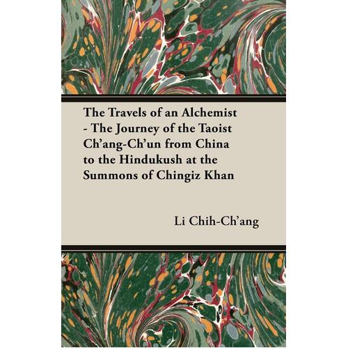 The Travels of an Alchemist - The Journey of the Taoist Ch&#39;ang-Ch&#39;un From China to the Hindukush at the Summons of Chingiz Khan Book