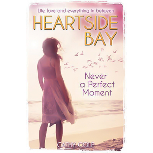 Never A Perfect Moment: Heartside Bay -Cathy Cole Book