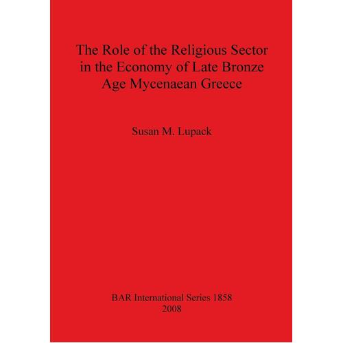 The Role of the Religious Sector in the Economy of Late Bronze Age Mycenaean Greece Book