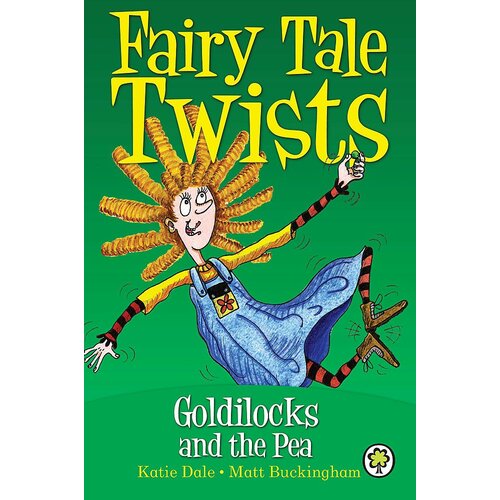 Fairy Tale Twists: Goldilocks and the Pea Katie Dale Paperback Book