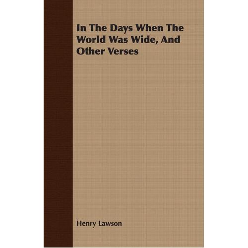 In the Days When the World Was Wide, and Other Verses Paperback Book