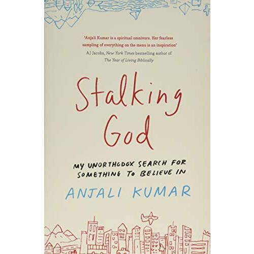 Stalking God: My Unorthodox Search for Something to Believe In