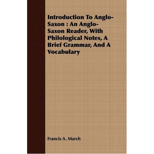 Introduction To Anglo-Saxon Francis A March Paperback Book