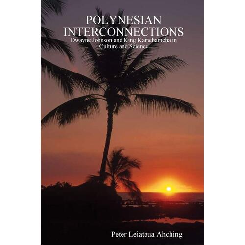 Polynesian Interconnections: Dwayne Johnson as King Kamehameha. 2nd Edition