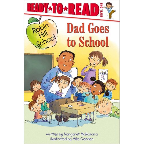 Dad Goes to School (Ready-To-Read Robin Hill School - Level 1 Paperback Book