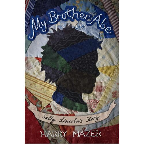 My Brother Abe: Sally Lincoln&#39;s Story Harry Mazer Hardcover Novel Book
