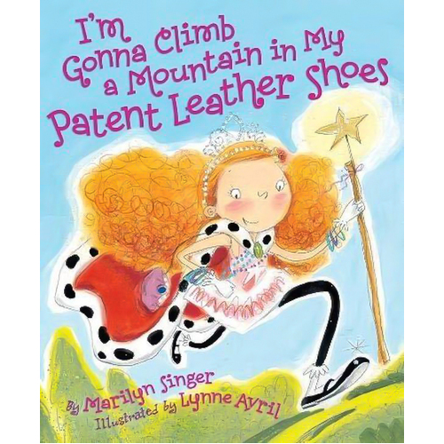 I&#39;m Gonna Climb a Mountain in My Patent Leather Shoes Paperback Book