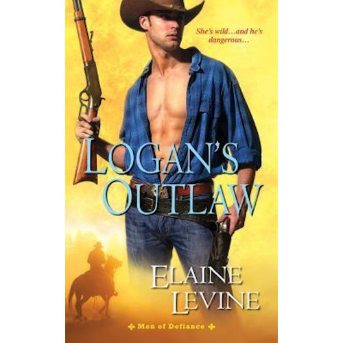 Logan&#39;s Outlaw: Men of Defiance -Elaine Levine Book