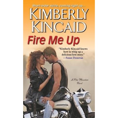 Fire Me Up: Pine Mountain Novels -Kimberly Kincaid Book