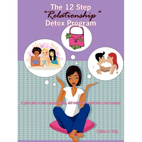 The 12 Step &quot;Relationship&quot; Detox Program Paperback Book