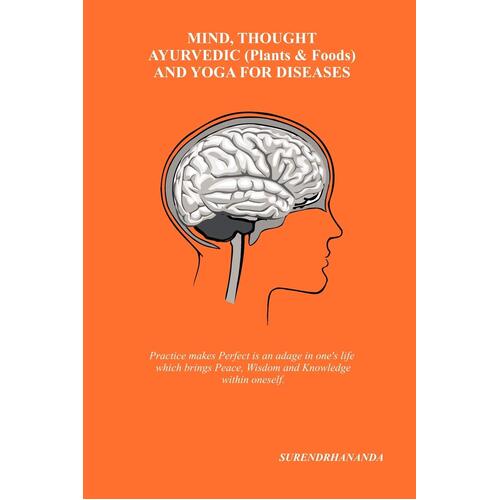 Mind, Thought, Ayurvedic (Plants &amp; Foods) and Yoga for Diseases Paperback
