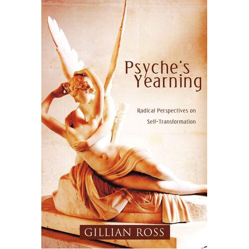 Psyche&#39;s Yearning: Radical Perspectives on Self-Transformation Paperback Book
