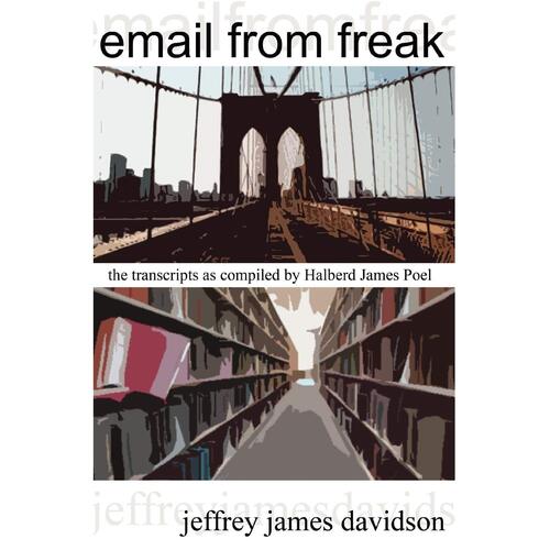Email from Freak: the Transcripts as Compiled by Halberd James Poel Paperback