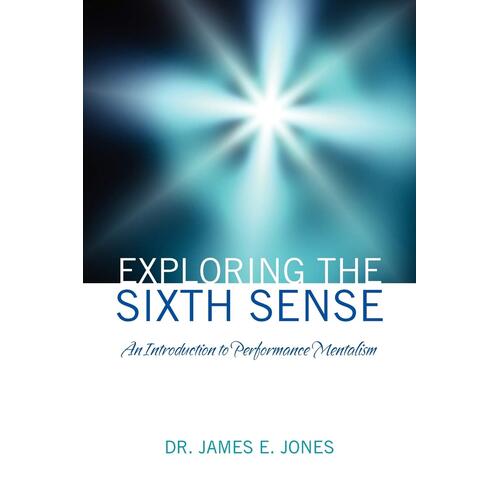 Exploring the Sixth Sense: An Introduction to Performance Mentalism Paperback