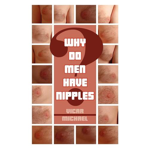 Why Do Men Have Nipples? Vicar Michael Paperback Book