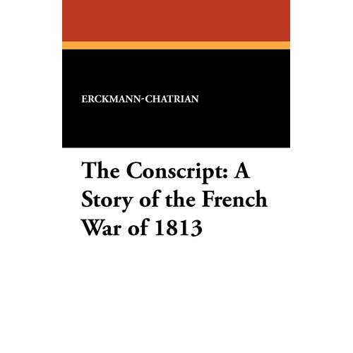The Conscript: A Story of the French War of 1813 Paperback Book