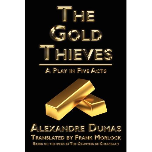 The Gold Thieves: A Play in Five Acts Paperback Novel Book