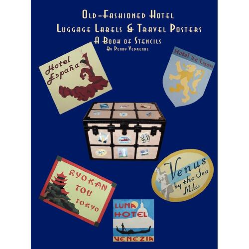 Old Fashioned Hotel Luggage Labels &amp; Travel Posters: A Book of Stencils